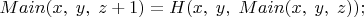 $Main(x,\;y,\;z+1)=H(x,\;y,\;Main(x,\;y,\;z));$