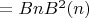 $=BnB^2(n)$