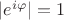 $|e^{i\varphi}|=1$