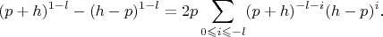$$(p+h)^{1-l}-(h-p)^{1-l}=2p\sum\limits_{0\leqslant i\leqslant-l}(p+h)^{-l-i}(h-p)^i\text{.}$$
