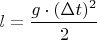 $l=\dfrac{g\cdot ({\Delta t})^2}{2}$