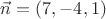 $\vec n=(7,-4,1)$