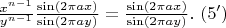 $\frac{x^{n-1}}{y^{n-1}} \frac{\sin(2\pi a x)}{\sin(2\pi a y)}=\frac{\sin(2\pi a x)}{\sin(2\pi a y)} .\ (5')$