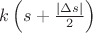 $k\left(s+\frac{|\Delta s|}2\right)$
