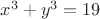 $x^3+y^3=19$