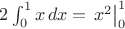 $2\int_0^1x\,dx = \left.x^2\right|_0^1$