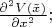 $\frac{\partial^2V(\tilde x)}{\partial x^2};$
