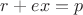 $r+ex=p$