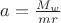 $a = \frac{M_w}{m r}$