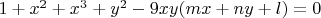$1+x^2+x^3+y^2-9xy(mx+ny+l)=0$