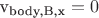 v_{\text{body,B,x}} = 0