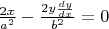 $\frac{2x}{a^2} - \frac{2y\frac{dy}{dx}}{b^2} = 0$