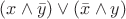 $(x\wedge\bar y) \vee (\bar x \wedge y)$ $(x\wedge\bar y) \vee (\bar x \wedge y)$