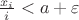 $\frac{x_i}{i}<a+\varepsilon$