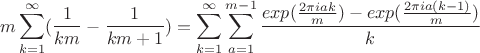 $$m\sum_{k=1}^{\infty }(\frac{1}{km}-\frac{1}{km+1})=\sum_{k=1}^{\infty }\sum_{a=1}^{m-1}\frac{exp(\frac{2\pi iak}{m})-exp(\frac{2\pi i a(k-1)}{m})}{k}$$