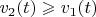$v_2(t) \geqslant v_1(t)$