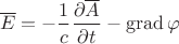 $$\overline E=-\frac{1}{c}\frac{\partial \overline A}{\partial t}-\operatorname{grad}\varphi$$