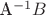 A^{-1} B