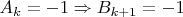 $A_k = -1 \Rightarrow B_{k+1} = -1 $