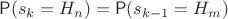 $\mathsf P(s_k=H_n)=\mathsf  P(s_{k-1} = H_m)$