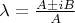 $\lambda=\frac{A\pm iB}{A}$