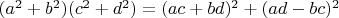 $(a^2+b^2)(c^2+d^2)=(ac+bd)^2+(ad-bc)^2$