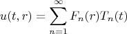 $$
u(t,r) = \sum\limits_{n = 1}^\infty  {F_n (r)T _n (t)} 
$$