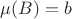 $\mu(B)=b$