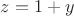 $z=1+y$