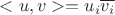 $<u,v>=u_i$\overline{v_i}$