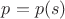 $p = p(s)$