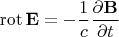 $$\operatorname{rot}\mathbf{E}=-\dfrac{1}{c}\dfrac{\partial\mathbf{B}}{\partial t}$$