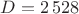 $D=2\,528$