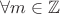 $\forall m \in \mathbb {Z} $