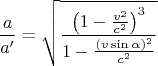 $$\frac a{a'}=\sqrt{ \frac{\left(1-\frac{v^2}{c^2}\right)^3}{1-\frac{(v\sin\alpha)^2}{c^2}}} $$