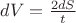 $dV=\frac{2dS}{t}$
