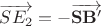 $\overrightarrow{SE_{2}}=-\overrightarrow{\mathbf{SB'}}$
