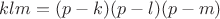 $klm = (p-k)(p-l)(p-m)$ $klm = (p-k)(p-l)(p-m)$
