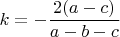 $k =-\dfrac{2(a - c)}{a - b - c}$