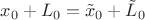 $x_0 + L_0 = \tilde x_0 + \tilde L_0$