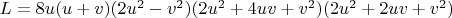 $L=8u(u+v)(2u^2-v^2)(2u^2+4uv+v^2)(2u^2+2uv+v^2)$