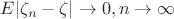 $E|\zeta_n-\zeta| \rightarrow 0, n \rightarrow \infty$