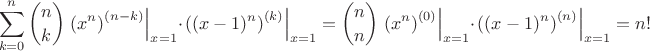$$\sum\limits_{k=0}^n\binom{n}{k}\left.\left(x^n\right)^{(n-k)}\right|_{x=1}\cdot \left.\left((x-1)^n\right)^{(k)}\right|_{x=1}=\binom{n}{n}\left.\left(x^n\right)^{(0)}\right|_{x=1}\cdot \left.\left((x-1)^n\right)^{(n)}\right|_{x=1}=n!$$
