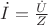 $\dot I=\frac{\dot U}{Z}$