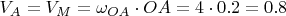 $V_A=V_M=\omega_{OA} \cdot OA = 4 \cdot 0.2=0.8$