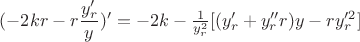 $(-2kr-r\dfrac {y_r'}{y})' = -2k-\frac 1{y_r^2} [(y_r'+y_r''r)y-ry_r'^2]$