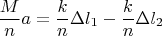 $$\frac{M}{n}a=\frac{k}{n}\Delta l_{1}-\frac{k}{n}\Delta l_{2}$$