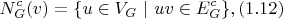 $$N_G^c(v) = \{ u \in V_G \ | \ uv \in E_G^c \}, (1.12)$$