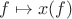 $f \mapsto x(f)$