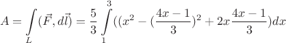 $$A= \int\limits_L (\vec F, d\vec {l})=\dfrac{5}{3}\int\limits_1^3((x^2-(\dfrac{4x-1}{3})^2 + 2x\dfrac{4x-1}{3})dx$$